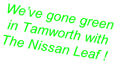We’ve gone green  in Tamworth with  The Nissan Leaf !